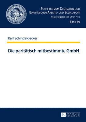 Karl Schindeldecker, Ulrich Preis - Die Paritaetisch Mitbestimmte Gmbh, Inbunden