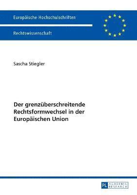 Der grenzueberschreitende Rechtsformwechsel in der Europaeischen Union 1