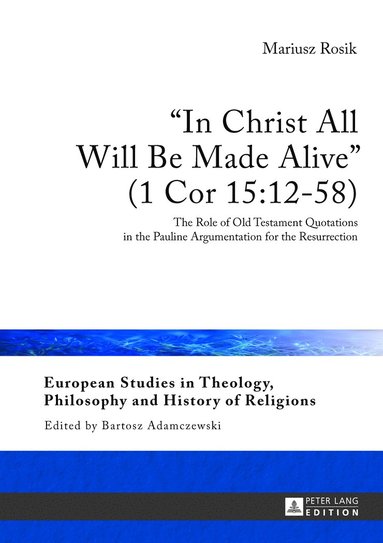 bokomslag «In Christ All Will Be Made Alive» (1 Cor 15:12-58)