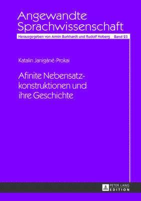 Katalin Janigáné-Prokai, Armin Burkhardt - Afinite Nebensatzkonstruktionen Und Ihre Geschichte, Inbunden