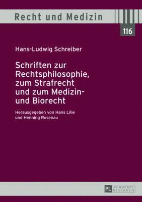Hans Lilie, Henning Rosenau, Hans Lilie - Schriften Zur Rechtsphilosophie, Zum Strafrecht Und Zum Medizin- Und Biorecht, Inbunden