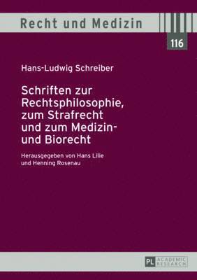 Schriften Zur Rechtsphilosophie, Zum Strafrecht Und Zum Medizin- Und Biorecht 1