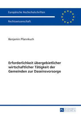 bokomslag Erforderlichkeit Uebergebietlicher Wirtschaftlicher Taetigkeit Der Gemeinden Zur Daseinsvorsorge