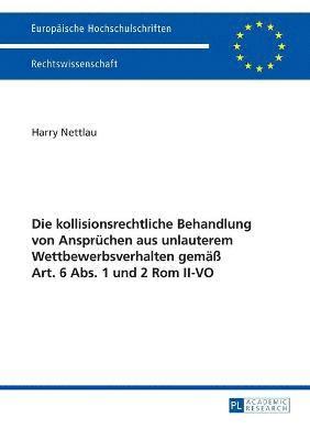 bokomslag kollisionsrechtliche Behandlung von Anspruechen aus unlauterem Wettbewerbsverhalten gemaeß Art. 6 Abs. 1 und 2 Rom II-VO