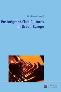 bokomslag Postmigrant Club Cultures in Urban Europe
