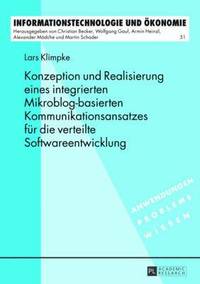 bokomslag Konzeption Und Realisierung Eines Integrierten Mikroblog-Basierten Kommunikationsansatzes Fuer Die Verteilte Softwareentwicklung