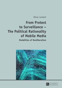 bokomslag From Protest to Surveillance - The Political Rationality of Mobile Media