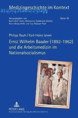 Ernst Wilhelm Baader (1892-1962) und die Arbeitsmedizin im Nationalsozialismus 1