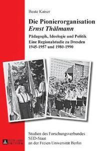 bokomslag Die Pionierorganisation Ernst Thaelmann