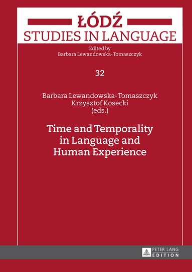 Barbara Lewandowska-Tomaszczyk, Krzysztof Kosecki - Time and Temporality in Language and Human Experience, Inbunden