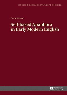 Self-based Anaphora in Early Modern English 1