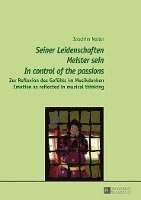 Joachim Noller - «Seiner Leidenschaften Meister sein» - «In control of the passions», Inbunden