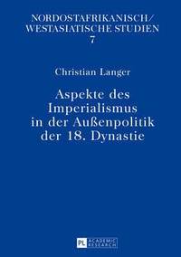 bokomslag Aspekte Des Imperialismus in Der Auenpolitik Der 18. Dynastie