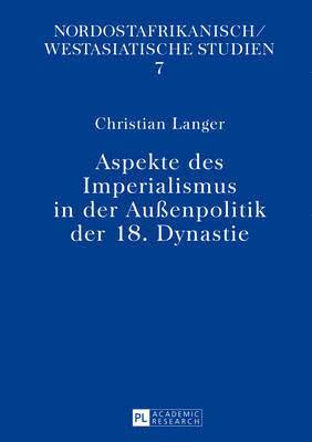 Christian Langer, Rolf Gundlach - Aspekte Des Imperialismus in Der Außenpolitik Der 18. Dynastie, Häftad