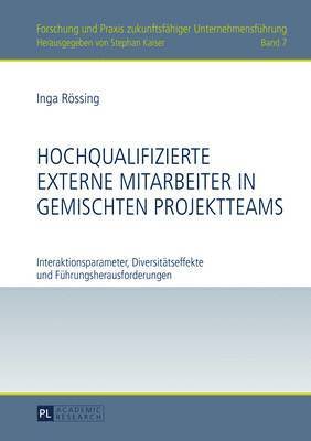 Inga Rössing, Stephan Kaiser - Hochqualifizierte Externe Mitarbeiter in Gemischten Projektteams, Inbunden