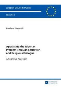 bokomslag Appraising the Nigerian Problem Through Education and Religious Dialogue
