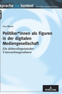 bokomslag Politiker*innen als Figuren in der digitalen Mediengesellschaft