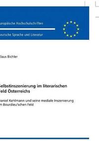 bokomslag Selbstinszenierung im literarischen Feld Österreichs