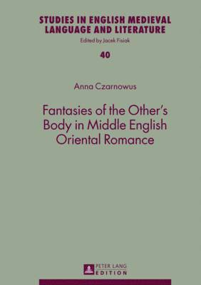 Fantasies of the Others Body in Middle English Oriental Romance 1