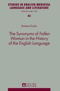 bokomslag The Synonyms of Fallen Woman in the History of the English Language
