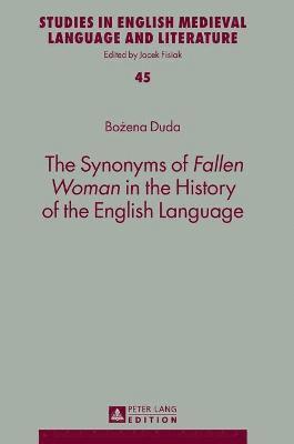 bokomslag The Synonyms of «Fallen Woman» in the History of the English Language