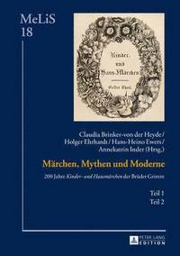 bokomslag Maerchen, Mythen Und Moderne : 200 Jahre kinder- Und Hausmaerchen Der Brueder Grimm - Teil 1 Und 2