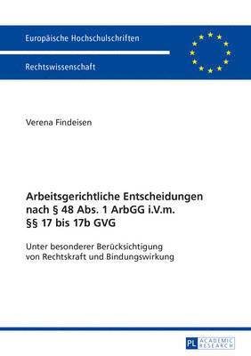Verena Findeisen - Arbeitsgerichtliche Entscheidungen Nach § 48 Abs. 1 Arbgg I.V.M. §§ 17 Bis 17b Gvg, Häftad