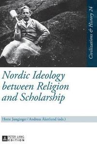 bokomslag Nordic Ideology between Religion and Scholarship