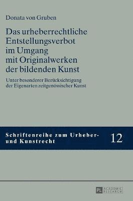 urheberrechtliche Entstellungsverbot im Umgang mit Originalwerken der bildenden Kunst