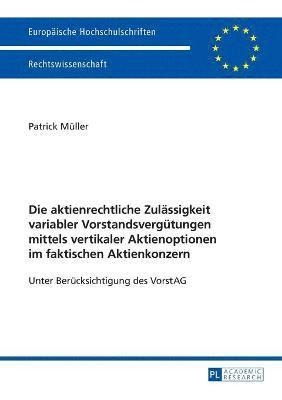 Patrick Müller, Patrick Muller - aktienrechtliche Zulaessigkeit variabler Vorstandsverguetungen mittels vertikaler Aktienoptionen im faktischen Aktienkonzern, Häftad