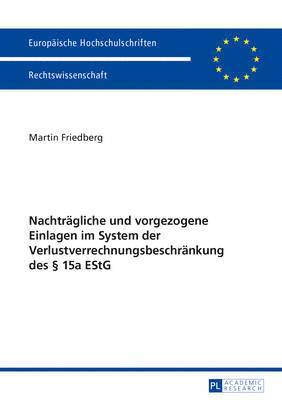 Nachtraegliche Und Vorgezogene Einlagen Im System Der Verlustverrechnungsbeschraenkung Des  15a Estg 1