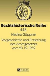 bokomslag Vorgeschichte Und Entstehung Des Atomgesetzes Vom 23.12.1959