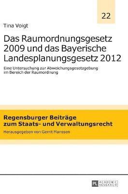 Das Raumordnungsgesetz 2009 und das Bayerische Landesplanungsgesetz 2012 1