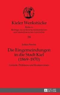 bokomslag Die Eingemeindungen in die Stadt Kiel (1869-1970)