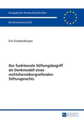 bokomslag Der Funktionale Stiftungsbegriff ALS Denkmodell Eines Rechtsformuebergreifenden Stiftungsrechts