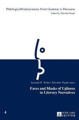 Faces and Masks of Ugliness in Literary Narratives 1