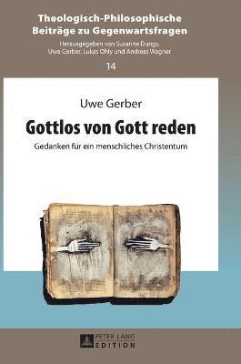Uwe Gerber - Gottlos von Gott reden, Inbunden
