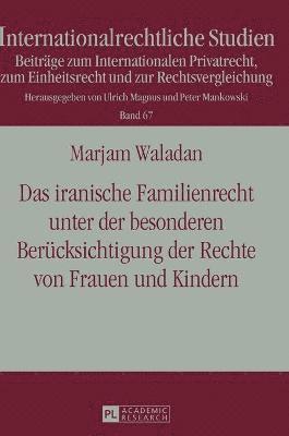 Marjam Waladan - iranische Familienrecht unter der besonderen Beruecksichtigung der Rechte von Frauen und Kindern, Inbunden