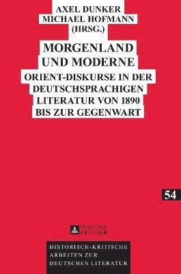 Axel Dunker, Michael Hofmann - Morgenland und Moderne, Inbunden