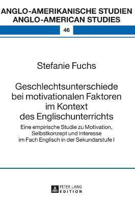 Stefanie Fuchs - Geschlechtsunterschiede bei motivationalen Faktoren im Kontext des Englischunterrichts, Inbunden