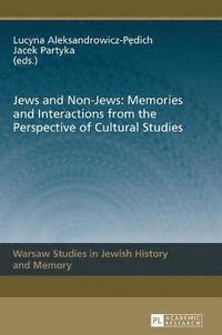 bokomslag Jews and Non-Jews: Memories and Interactions from the Perspective of Cultural Studies