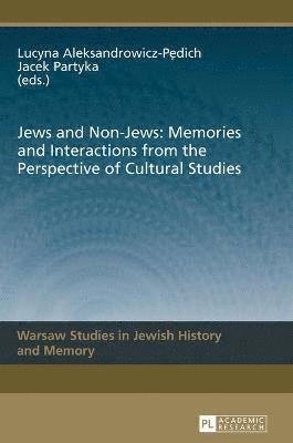 bokomslag Jews and Non-Jews: Memories and Interactions from the Perspective of Cultural Studies