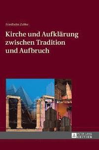 bokomslag Kirche und Aufklaerung zwischen Tradition und Aufbruch