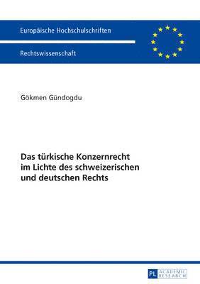 Das Tuerkische Konzernrecht Im Lichte Des Schweizerischen Und Deutschen Rechts 1