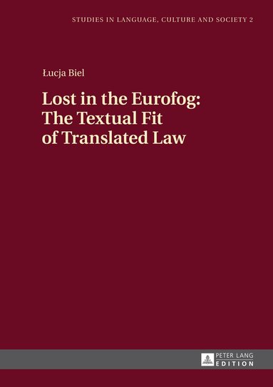 Lucja Biel - Lost in the Eurofog: The Textual Fit of Translated Law, Inbunden