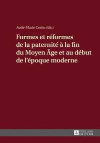 bokomslag Formes Et Rformes de la Paternit  La Fin Du Moyen ge Et Au Dbut de l'poque Moderne