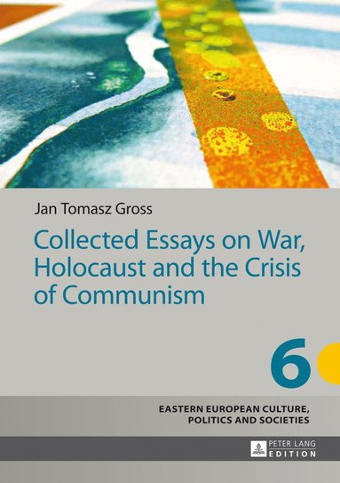 bokomslag Collected Essays on War, Holocaust and the Crisis of Communism