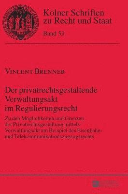 bokomslag Der privatrechtsgestaltende Verwaltungsakt im Regulierungsrecht