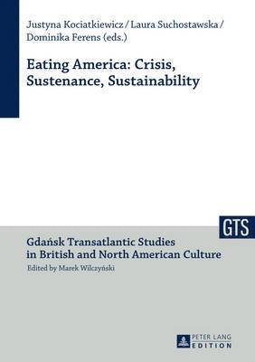 Eating America: Crisis, Sustenance, Sustainability 1