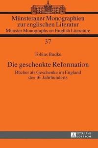 bokomslag Die geschenkte Reformation